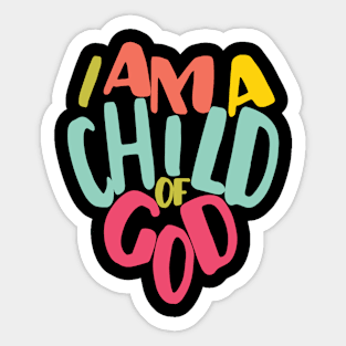 I Am A Child Of God Sticker